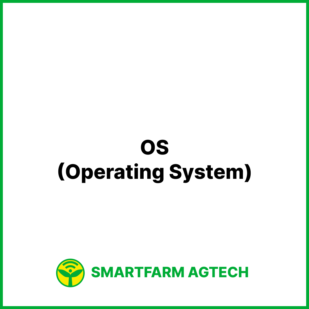 OS(Operating System) | 스마트팜피디아 (Smartfarm Pedia)