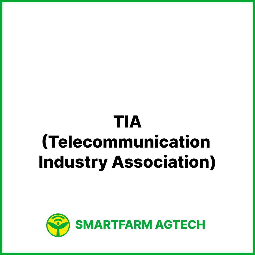 TIA(Telecommunication Industry Association) | 스마트팜피디아 (Smartfarm Pedia)